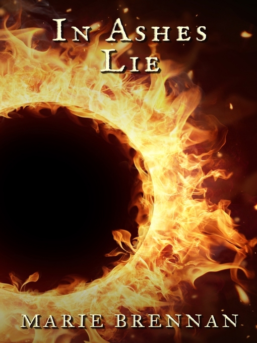 Title details for In Ashes Lie by Marie Brennan - Available